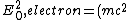 E^2_0,electron=(mc^2)^2
